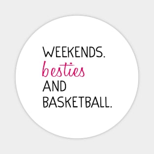 Weekends Besties and basketball Magnet